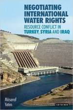 Negotiating International Water Rights: Natural Resource Conflict in Turkey, Syria and Iraq