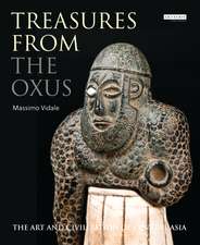 Treasures from the Oxus: The Art and Civilization of Central Asia