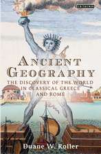 Ancient Geography: The Discovery of the World in Classical Greece and Rome