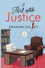 Oxley, G: A Flirt with Justice