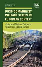 Post–Communist Welfare States in European Contex – Patterns of Welfare Policies in Central and Eastern Europe