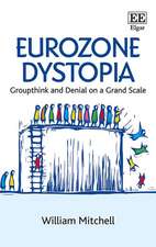 Eurozone Dystopia – Groupthink and Denial on a Grand Scale