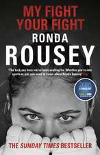 Rousey, R: My Fight Your Fight