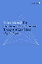 The Formation of the Economic Thought of Karl Marx: 1843 to Capital