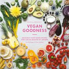 Vegan Goodness: Delicious Plant Based Recipes That Can Be Enjoyed by Anyone