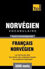 Vocabulaire Francais-Norvegien Pour L'Autoformation - 5000 Mots