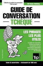 Guide de Conversation Francais-Tcheque Et Dictionnaire Concis de 1500 Mots