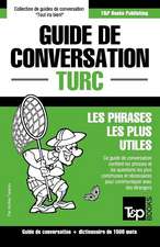 Guide de Conversation Francais-Turc Et Dictionnaire Concis de 1500 Mots