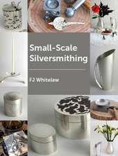 Whitelaw, F: Small-Scale Silversmithing