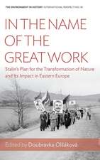 In the Name of the Great Work: Stalin's Plan for the Transformation of Nature and Its Impact in Eastern Europe