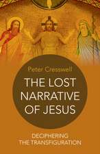 Lost Narrative of Jesus, The – deciphering the transfiguration