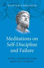 Meditations on Self–Discipline and Failure – Stoic Exercise for Mental Fitness