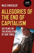 Allegories of the End of Capitalism – Six Films on the Revolutions of Our Times