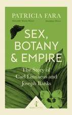 Sex, Botany and Empire : The Story of Carl Linnaeus and Joseph Banks