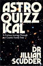 Astroquizzical: A Beginner’s Journey Through the Cosmos