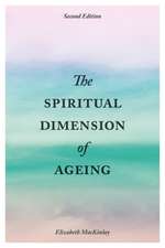 The Spiritual Dimension of Ageing, Second Edition