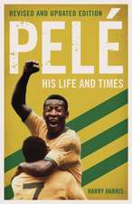 Pelé His Life and Times