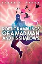 Poetic Ramblings of a Mad Man and His Shadows