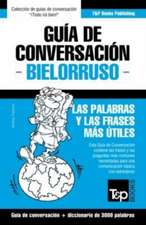 Guía de Conversación Español-Bielorruso y vocabulario temático de 3000 palabras