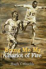 Bring Me My Chariot of Fire: The amazing true story behind the Oscar-winning film 'Chariots of Fire'