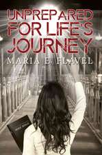 Maria E Flavel: Unprepared for Life's Journey