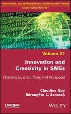 Innovation and Creativity in SMEs – Challenges, Evolutions and Prospects