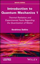 Introduction to Quantum Mechanics 1 – Thermal Radiation and Experimental Facts Regarding the Quantization of Matter