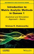 Introduction to Matrix–Analytic Methods in Queues 1 – Analytical and Simulation Approach Volume 1