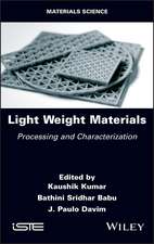 Light Weight Materials – Processing and Characterization