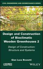 Design and Construction of Bioclimatic Wooden Greenhouses Volume 2 – Design of Construction – Structure and Systems