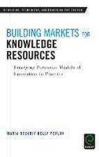 Building Markets for Knowledge Resources – Emerging Pervasive Models of Innovation in Practice