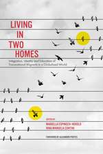 Living in Two Homes – Integration, Identity and Education of Transnational Migrants in a Globalized World