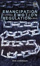 Emancipation Through Emotion Regulation at Work