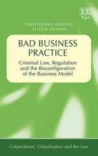 Bad Business Practice – Criminal Law, Regulation and the Reconfiguration of the Business Model