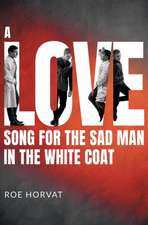 A Love Song for the Sad Man in the White Coat