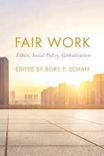 Fair Work: Ethics, Social Policy, Globalization