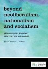 Beyond Neoliberalism, Nationalism and Socialism