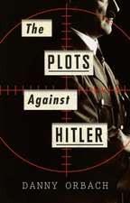 The Plots Against Hitler