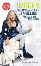 Imogen: William Shakespeare's Cymbeline Renamed and Reclaimed