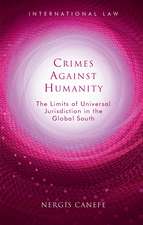 Crimes Against Humanity: The Limits of Universal Jurisdiction in the Global South