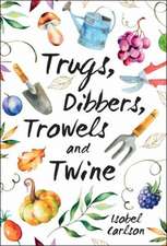 Carlson, I: Trugs, Dibbers, Trowels and Twine