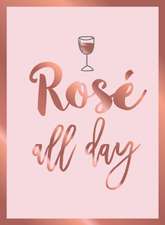 Rose All Day