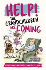 Whichelow, C: Help! The Grandchildren are Coming