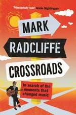 Crossroads: In Search of the Moments That Changed Music