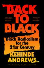 Back to Black: Black Radicalism for the 21st Century