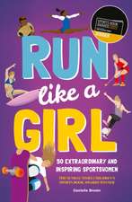 Run Like A Girl – 50 Extraordinary and Inspiring Sportswomen