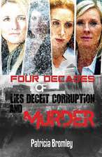 Four Decades of Lies, Deceit, Corruption and Murder