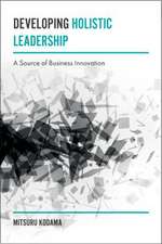 Developing Holistic Leadership – A Source of Business Innovation