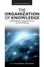 The Organization of Knowledge – Caught Between Global Structures and Local Meaning