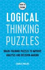 How to Think - Logical Thinking Puzzles: Brain-training puzzles to improve analysis and decision-making
